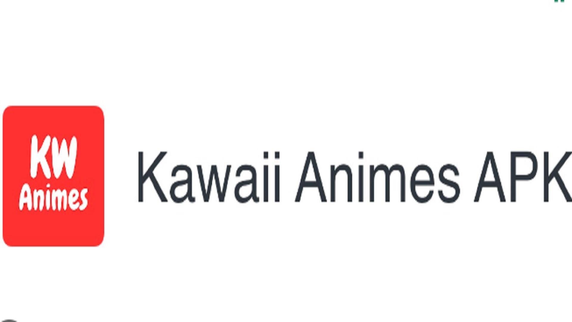 How to download Kawaii Animes APK/IOS latest version